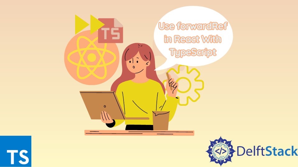 Use ForwardRef In React With TypeScript | Delft Stack